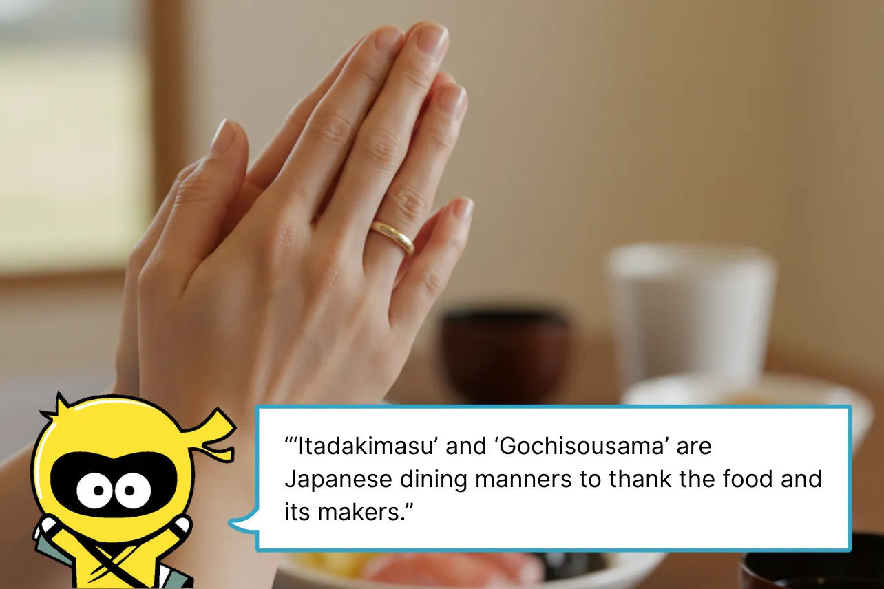 'Itadakimasu' and 'Gochisousama' are Japanese dining manners to thank the food and its makers.