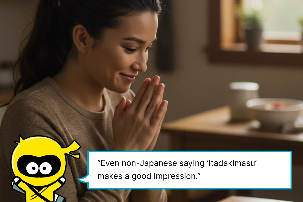 Even non-Japanese saving 'Itadakimasu makes a good impression.